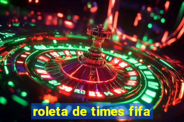 roleta de times fifa